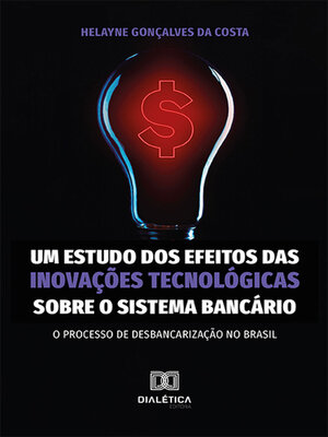 cover image of Um estudo dos efeitos das inovações tecnológicas sobre o sistema bancário